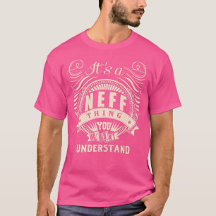 Camiseta It's a NEFF thing you wouldn't understand Gifts