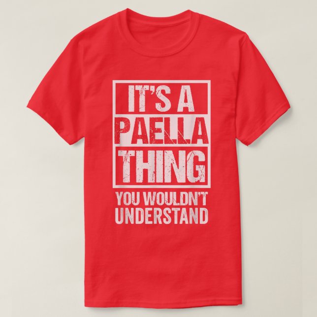 Camiseta Its A Paella Thing You Wouldnt Understand Valencia (Diseño del anverso)