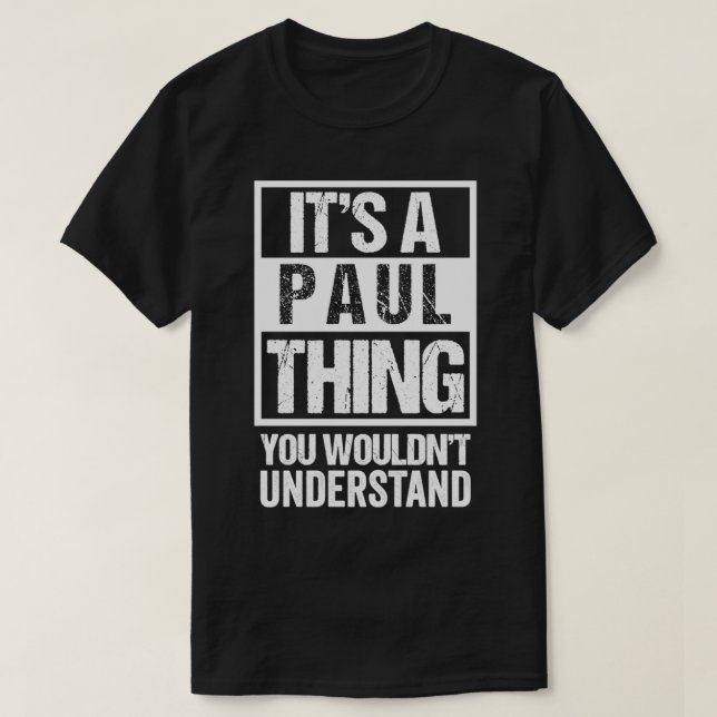 Camiseta It's A Paul Thing You Wouldn't Understand  First N (Diseño del anverso)