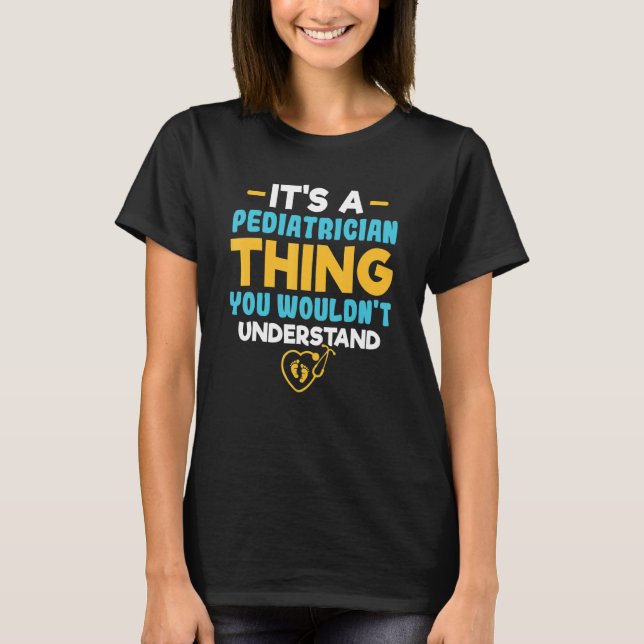 Camiseta It's A Pediatrician Thing You Wouldn't Understand  (Anverso)