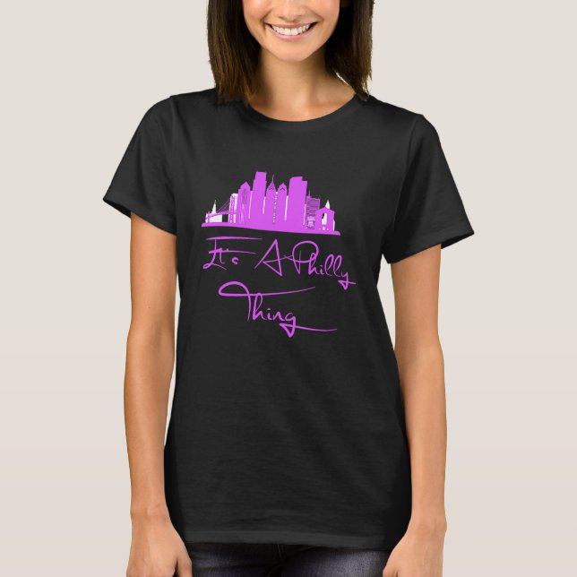 Camiseta It's A Philly Thing  Its A Philadelphia Thing Phil (Anverso)