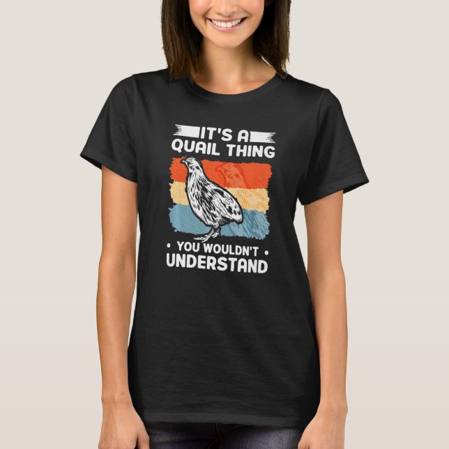Camiseta It's a Quail thing You wouldn't understand Quail (Anverso)