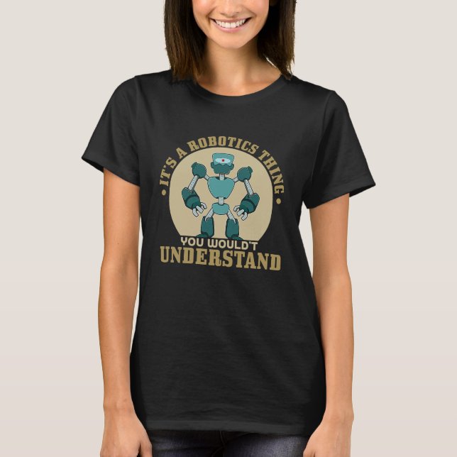 Camiseta Its A Robot Thing You Wouldnt Understand (Anverso)