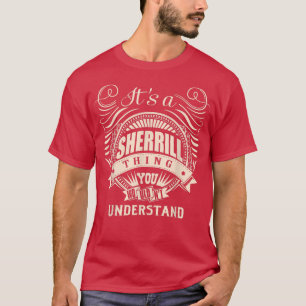 Camiseta It's a SHERRILL thing you wouldn't understand Gift