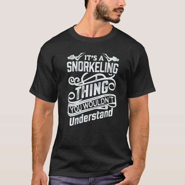 Camiseta It's A Snorkeling Thing You Wouldn't Understand Sc (Anverso)