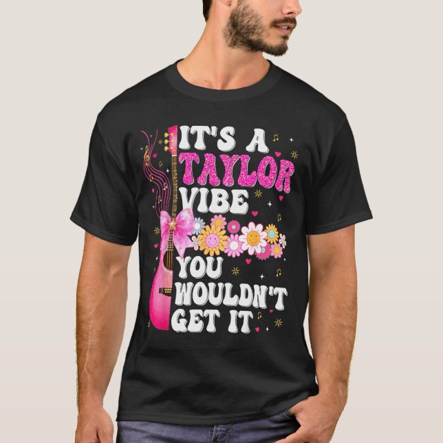Camiseta It's A Taylor Vibe You Wouldn't Get It Groovy Wome (Anverso)