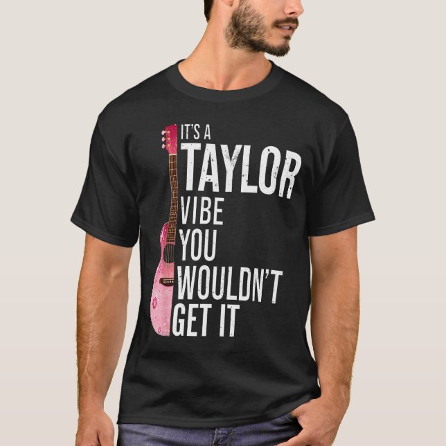 Camiseta It's A Taylor Vibe You Wouldn't Get It Kids Taylor (Anverso)