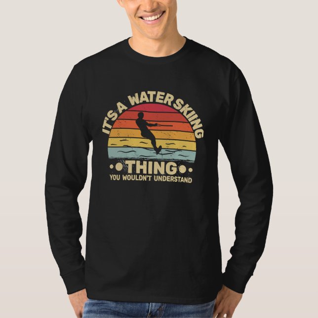 Camiseta It's a Water Skiing Thing Water Skier Water Ski vi (Anverso)