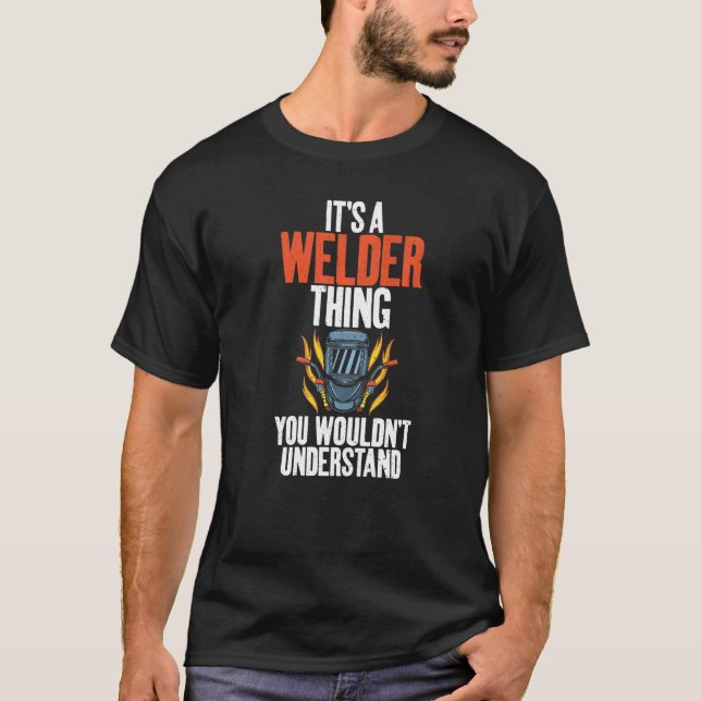 Camiseta Its a Welder Thing you wouldnt understand Welding (Anverso)