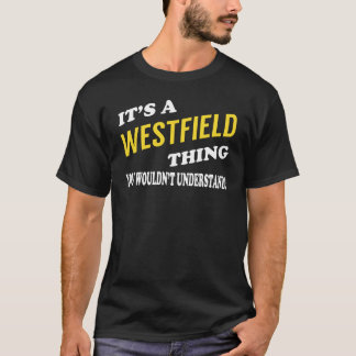 Camiseta It's a WESTFIELD Thing You Wouldn't Understand