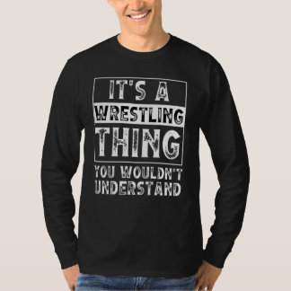 Camiseta It's A Wrestling Thing You Wouldn't Understand  Qu