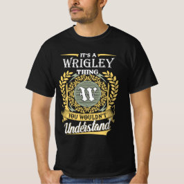 Camiseta It's A Wrigley Thing You Couldn't Understand