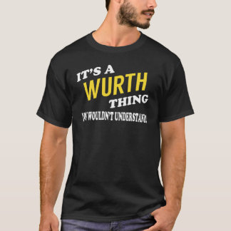 Camiseta It's a WURTH Thing You Wouldn't Understand