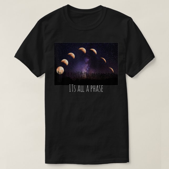 Camiseta its all a phase, moon phases moons stars space  (Diseño del anverso)