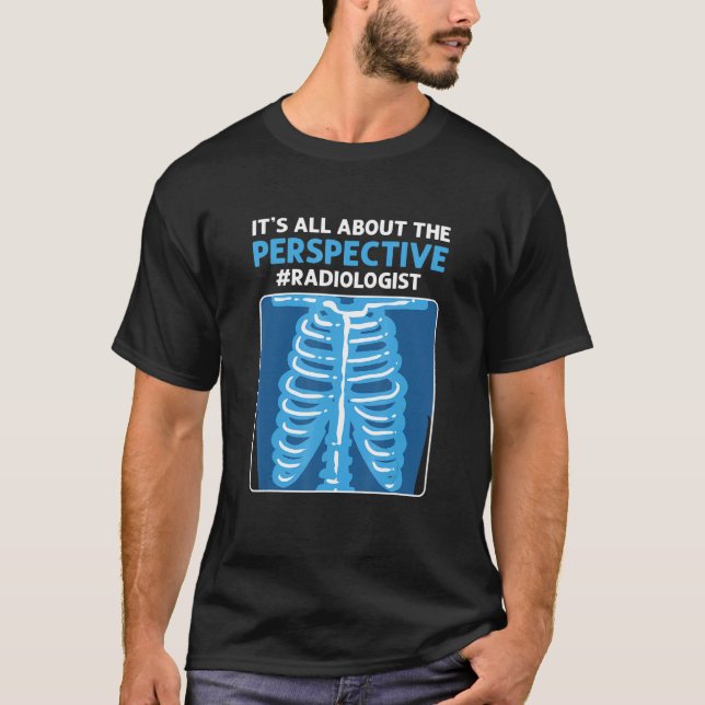 Camiseta It's All About The Perspective Radiographer Radiol (Anverso)