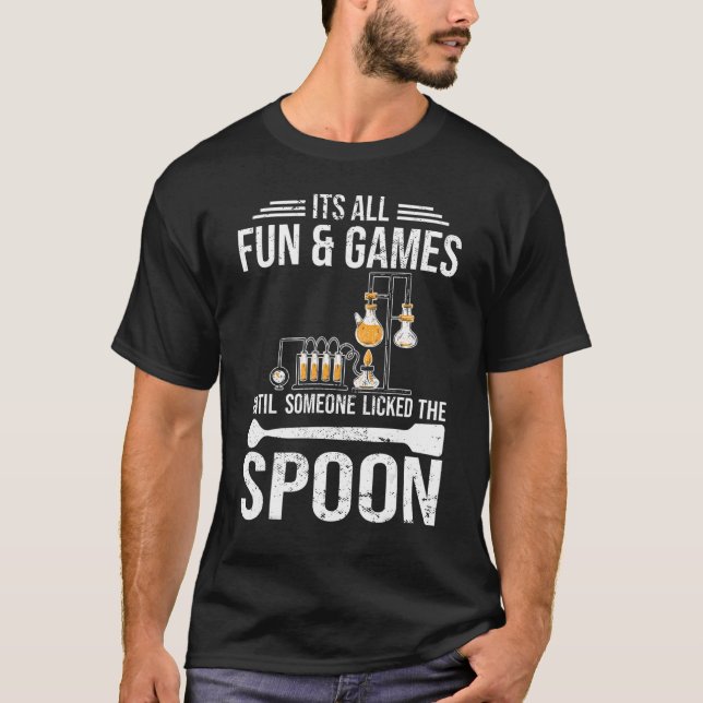Camiseta Its all fun and games Chemist student chemistry (Anverso)