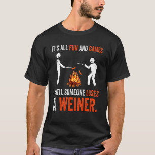 Camiseta Its All Fun And Games Until Someone Loses A Weiner
