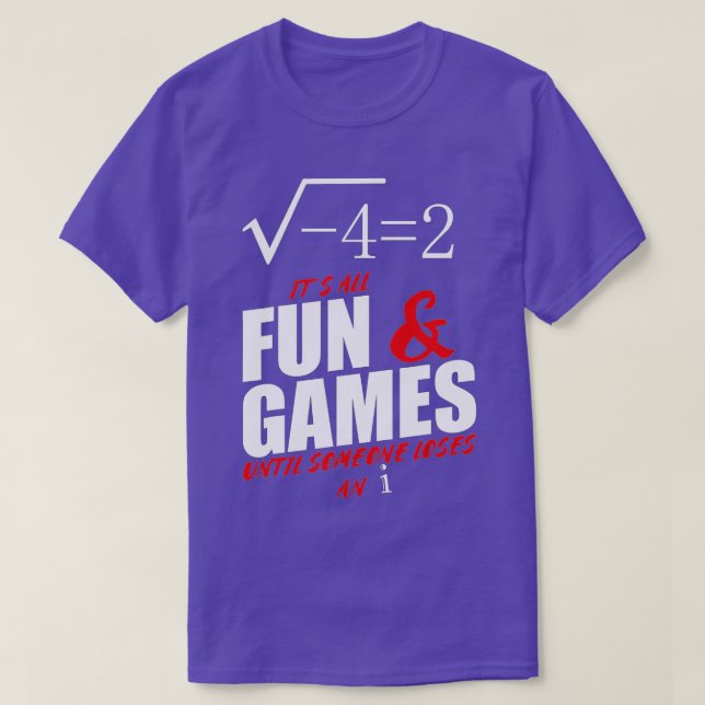 Camiseta Its All Fun and Games Until Someone Loses An i Fun (Diseño del anverso)