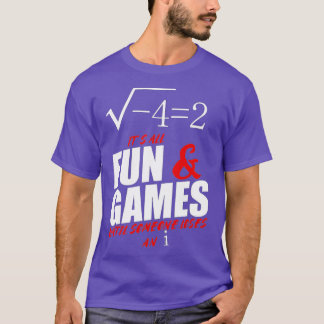 Camiseta Its All Fun and Games Until Someone Loses An i Fun