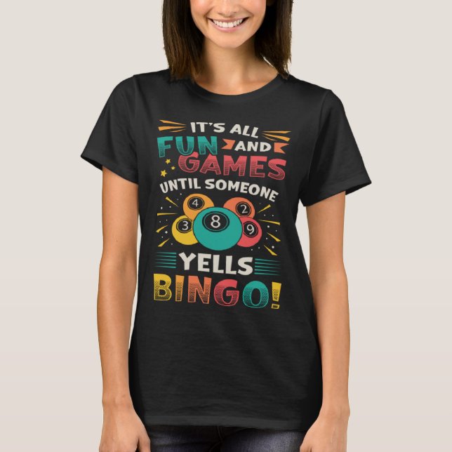 Camiseta Its All Fun And Games Until Someone Yells Bingo (Anverso)