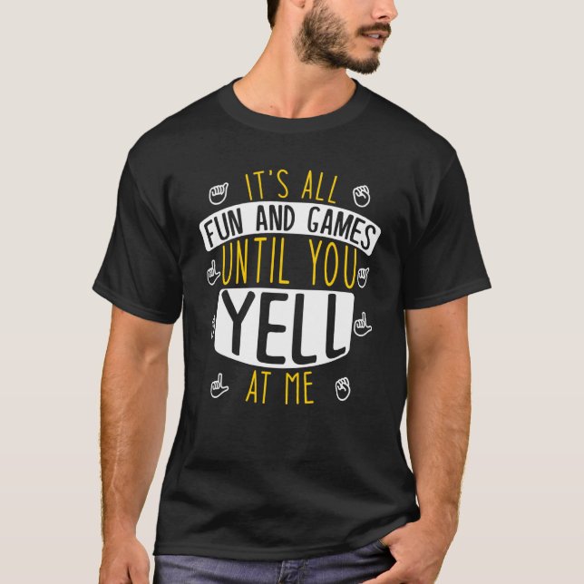 Camiseta It's All Fun And Games Until You Yell At Me Deafne (Anverso)