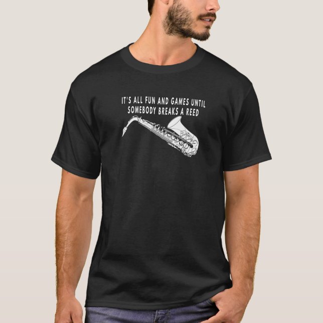 Camiseta It's All Fun & Games Until Somebody Breaks a Reed  (Anverso)