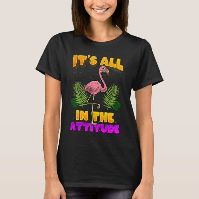 Camiseta It's All In The Attitude  Flamingo (Anverso)