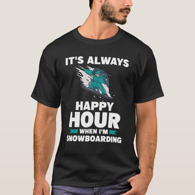 Camiseta It's Always Happy Hour When I'm Snowboarding Snowb (Anverso)