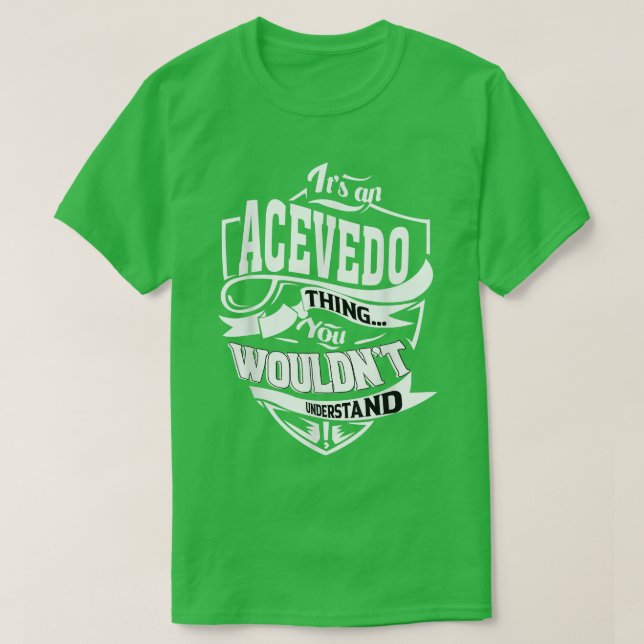 Camiseta It's an ACEVEDO Thing Gifts  (Diseño del anverso)