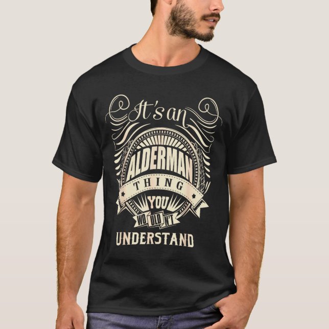 Camiseta It's An Alderman Thing You Wouldn't Understand  (Anverso)
