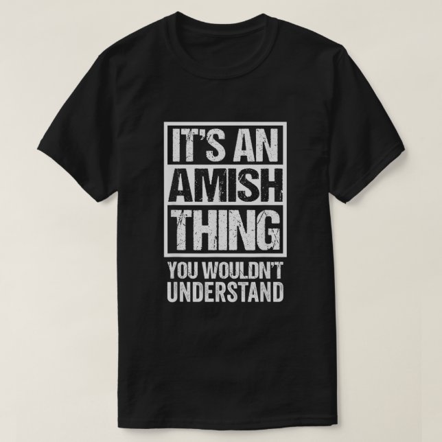 Camiseta Its An Amish Thing You Wouldnt Understand Amisch  (Diseño del anverso)