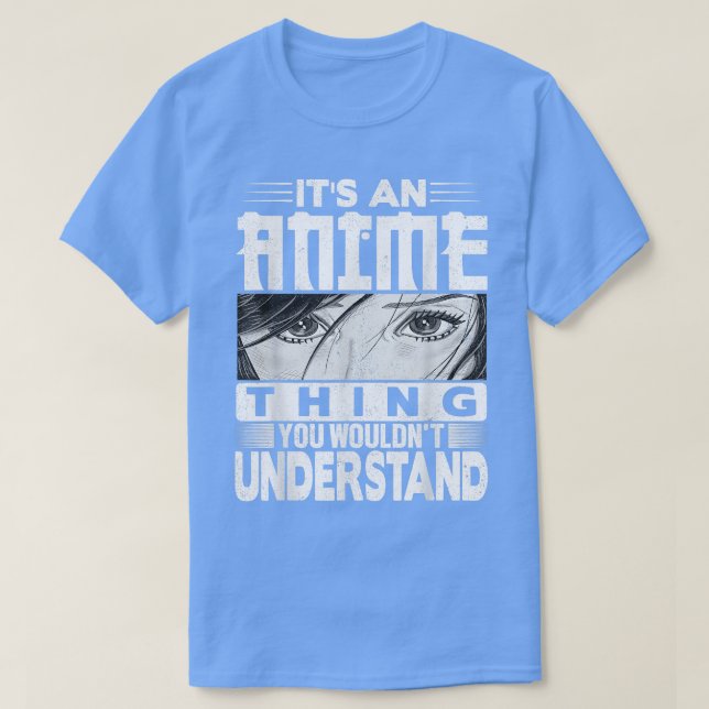 Camiseta It's An Anime Thing You Wouldn't Understand Tee Ma (Diseño del anverso)