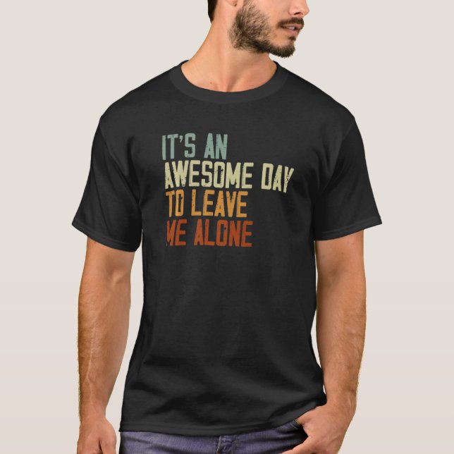 Camiseta It's An Awesome Day To Leave Me Alone Introvert   (Anverso)