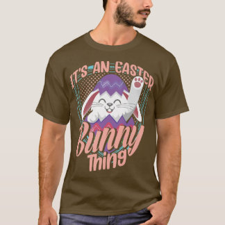 Camiseta It's An Easter Bunny Thing Sayings Happy Egg 