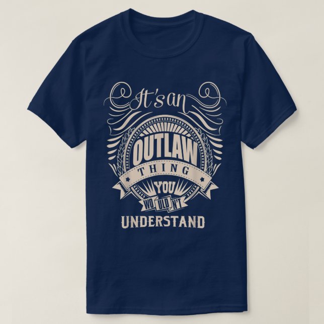 Camiseta It's an OUTLAW Thing You Wouldn't Understand Gifts (Diseño del anverso)