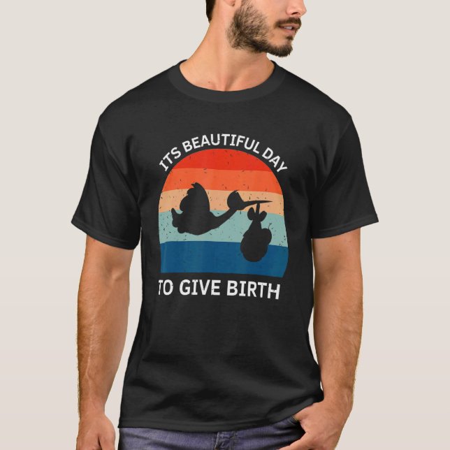 Camiseta Its Beautiful Day To Give Birth Doula Midwife Birt (Anverso)