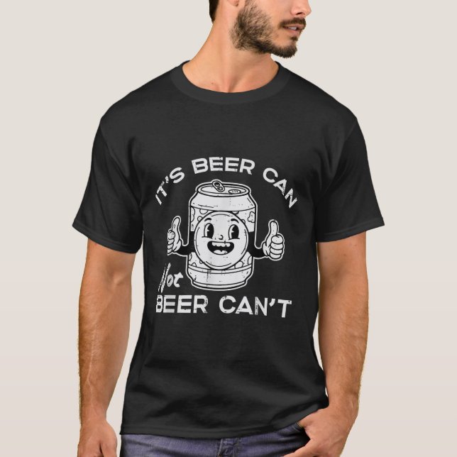 Camiseta Its Beer Can Not Cant Funny Saying Sarcastic Dad M (Anverso)