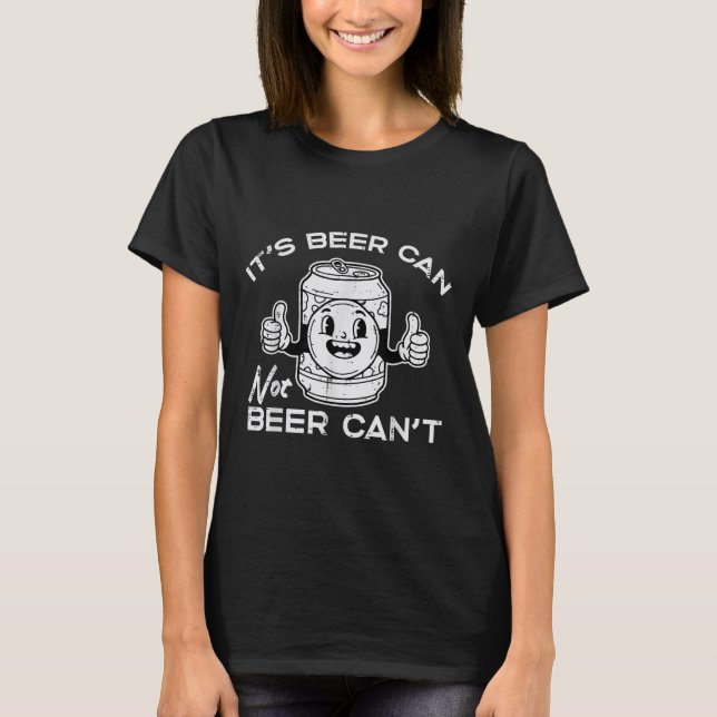 Camiseta Its Beer Can Not Cant Funny Saying Sarcastic Dad M (Anverso)