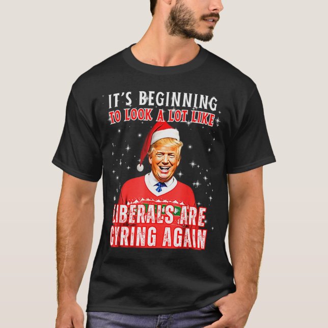 Camiseta Its Beginning To Look A Lot Like Liberals Crying A (Anverso)