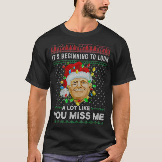 Camiseta Its Beginning To Look A Lot Like You Miss Me Trump