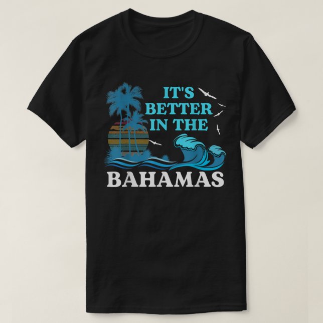 Camiseta It's Better in the Bahamas T Shirt Souvenir For Be (Diseño del anverso)