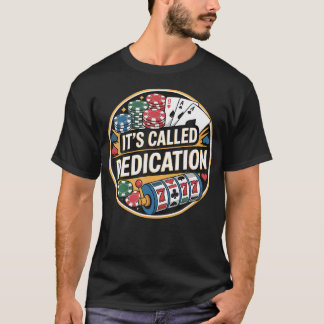 Camiseta It'S Called Dedication Gambling Poker Casino Minds