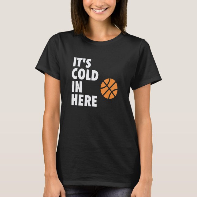 Camiseta It's Cold in Here Hoop B-ball Design (Anverso)