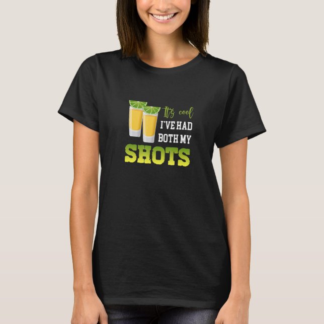Camiseta Its Cool Ive Had Both My Shots  Tequila For Womens (Anverso)