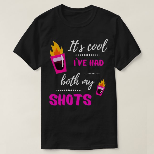 Camiseta It's Cool I've Had Both My Shots Tequila Funny  (Diseño del anverso)