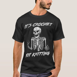 Camiseta It'S Crochet Not Knitting Funny Skeleton Crochetin