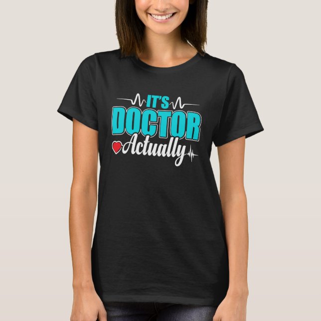Camiseta It's Doctor Med School Medical Students Doctors Gr (Anverso)