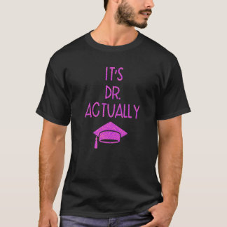 Camiseta It's Dr Actually Graduation 3