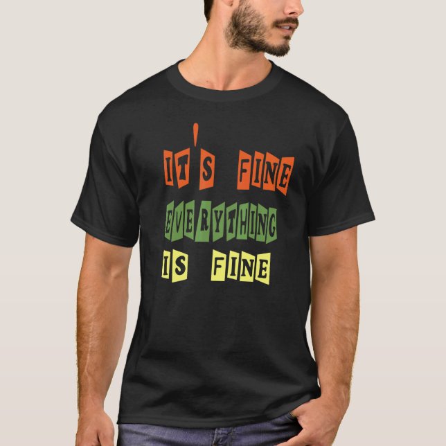 Camiseta It's Fine Everything is Fine Sarcasm Design (Anverso)