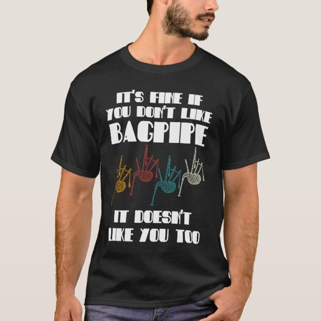 Camiseta it's fine if you don't like bagpipe bagpipes (Anverso)